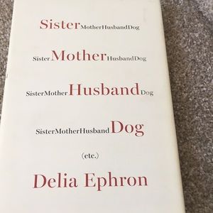 Sister Mother Husband Dog by Delia Ephron. Hard Cover Book.